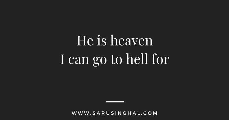He Is Heaven I Can Go To Hell For