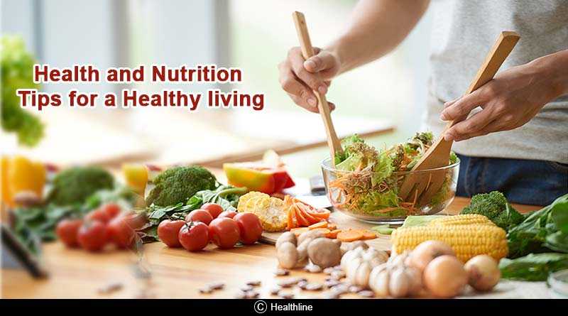 Health And Nutrition Tips For A Healthy Living