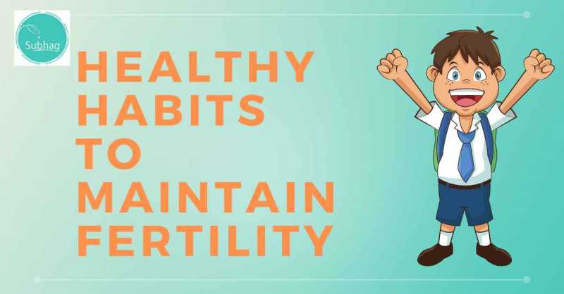 Healthy Habits To Maintain Fertility - Subhag | For Humanity