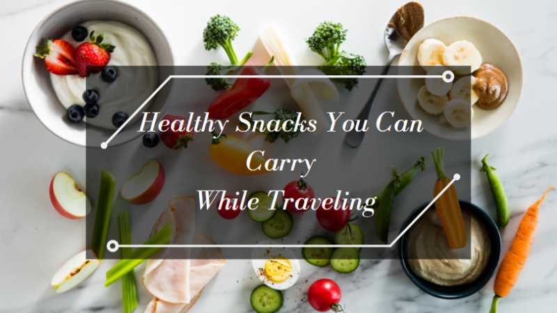 Healthy Snacks You Can Carry While Traveling | Food, Health & Fitness Blog Post