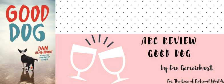 Heart Warming And Emotional Novel About The Connection Between A Dog & His Human | ARC Review: Good Dog By Dan Geimenhart