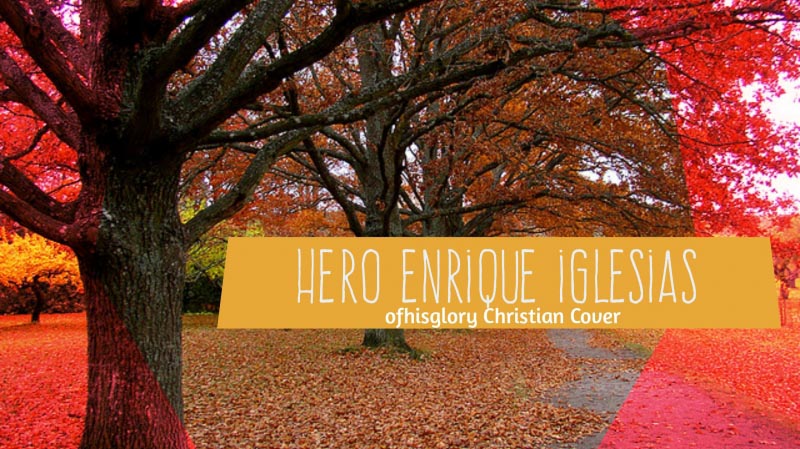 Hero - Enrique Iglesias - Christian Version