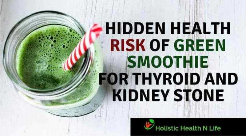 Hidden Dangers Of Oxalates And Goitrogens In Green Smoothie For Thyroid And Kidney