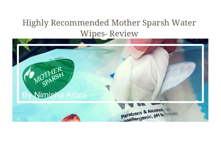 Highly Recommended Mother Sparsh Water Wipes- Review - NimsStyleFile
