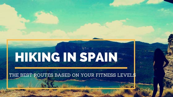 Hiking In Spain: The Best Routes Based On Your Fitness Levels - Backpackways.com