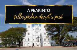 History - A Peek into Vallarpadam Church’s Past - Paradise Holidays, Cochin