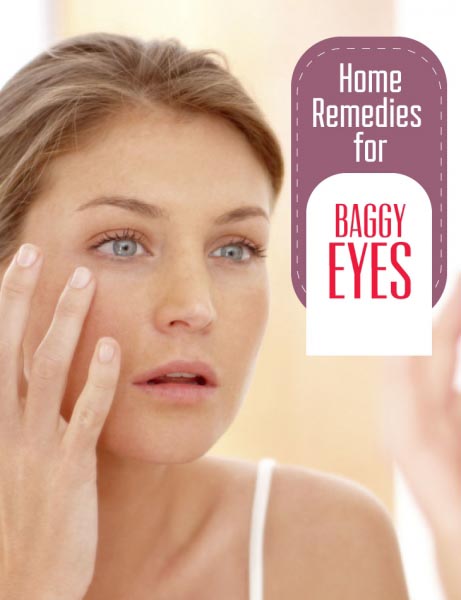 Home Remedies For Baggy Eyes