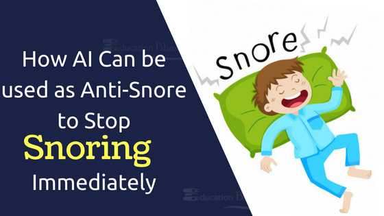 How AI Can Be Used As Anti Snore- How To Stop Snoring Immediately