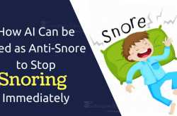 How AI Can be used as Anti Snore- How to Stop Snoring Immediately