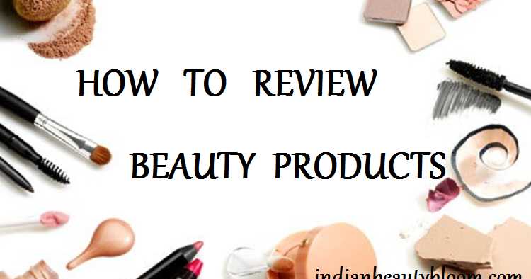 How  Do  Beauty  Bloggers  Review  Products 
