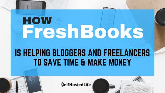 How FreshBooks Is Helping Bloggers And Freelancers To Make Money