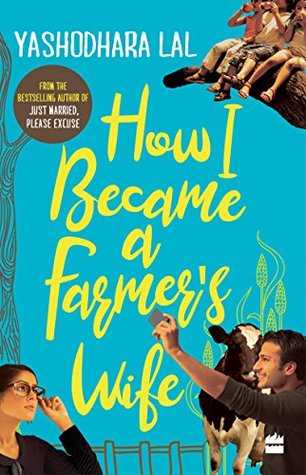 How I Became A Farmer’s Wife By Yashodhara Lal