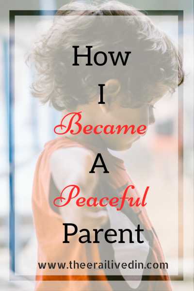 How I Became A Peaceful Parent