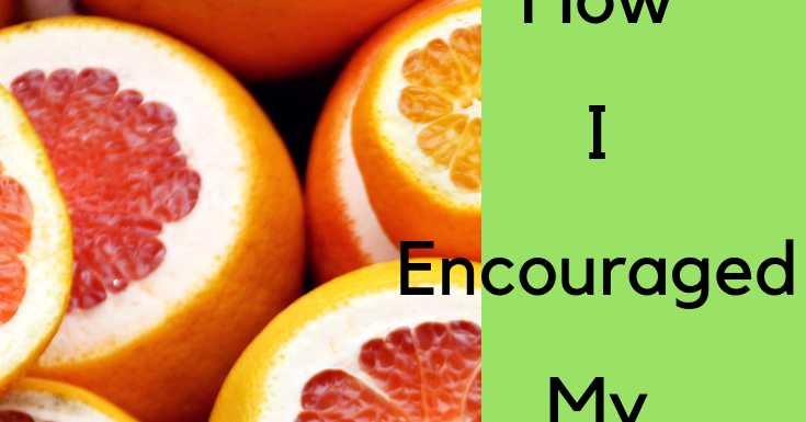 How I Encouraged My Son To Eat Healthy