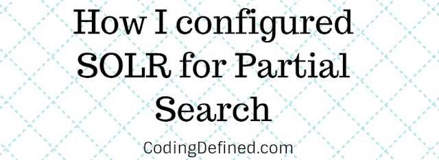 How I Configured SOLR For Partial Search