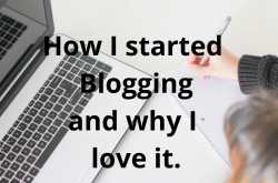 How I started blogging and why I love it.