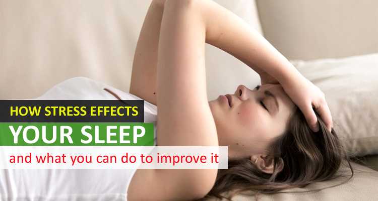 How Stress Effects Your Sleep And What You Can Do To Improve It