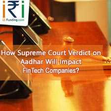 How Supreme Court Verdict On Aadhar Will Impact FinTech Companies?
