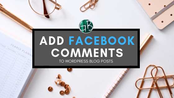How To Add Facebook Comments To WordPress Blog Posts | GarimaShares