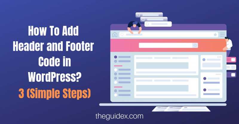 How To Add Header And Footer Code In WordPress? (3 Simple Steps)