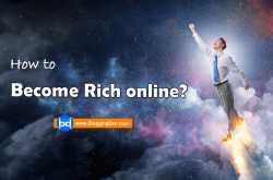 How To Become Rich Online Quickly And Easily? (10  Methods)