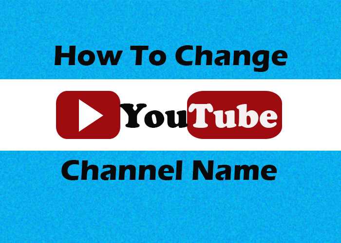 How To Change Your YouTube Name (YouTube Channel Name)