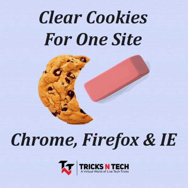 How To Clear Cookies For One Site On Chrome, Firefox & IE