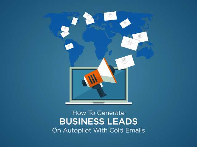 How To Generate Business Leads On Autopilot With Cold Emails