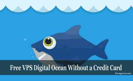 How To Get Free VPS On Digital Ocean Without Credit Card - EarnGurus