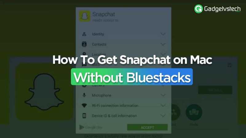 How To Get Snapchat On Mac Without Bluestacks - Gadgetsvetch