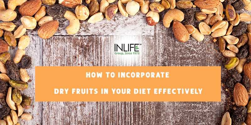 How To Incorporate Dry Fruits In Your Diet Effectively? - InlifeHealthCare