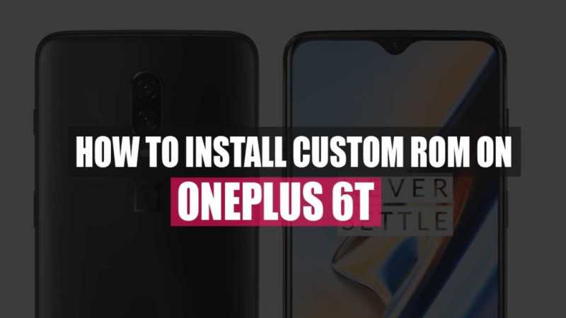 How To Install Custom ROM On Oneplus 6t - Full Tutorial