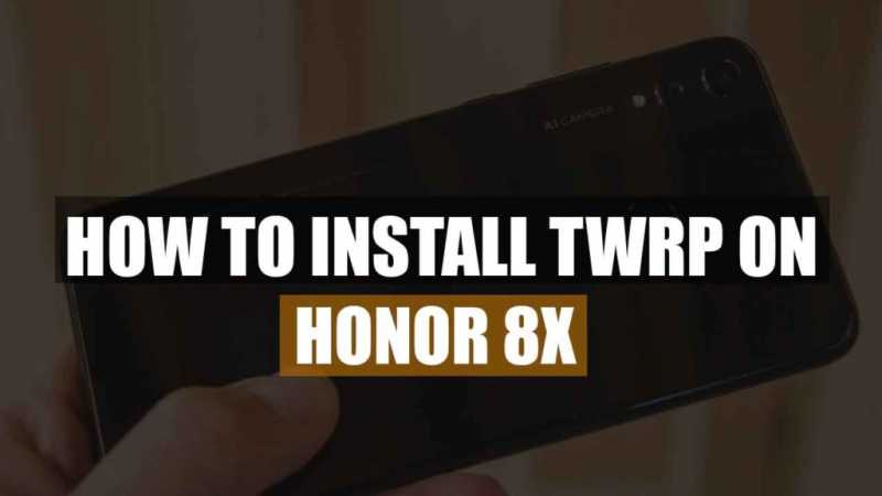 How To Install TWRP Recovery On Honor 8x - Detail Guide!