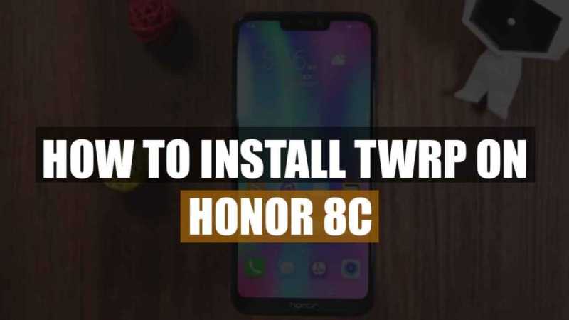 How To Install TWRP Recovery On Honor 8c - Detail Guide!