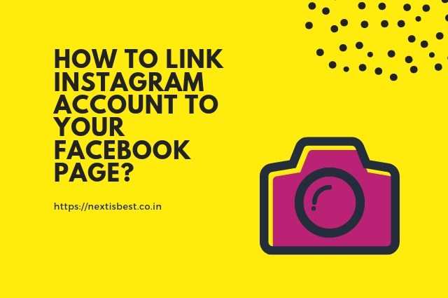 How To Link Instagram Account To Your Facebook Page - Next Is Best - SEO | Product Review | Blogging