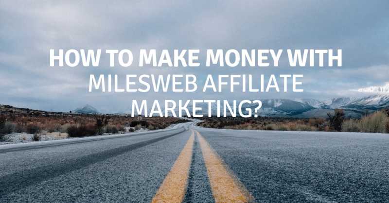 How To Make Money Online With MilesWeb Affiliate Marketing?