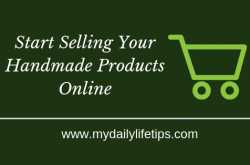 How To Start Selling Your Handmade Products Online      
