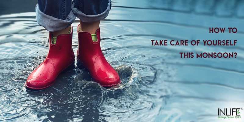 How To Take Care Of Yourself This Monsoon? - InlifeHealthCare