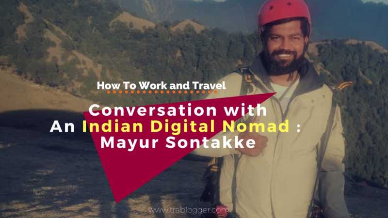 How To Work And Travel | Conversation With An Indian Digital Nomad : Mayur Sontakke - Trablogger