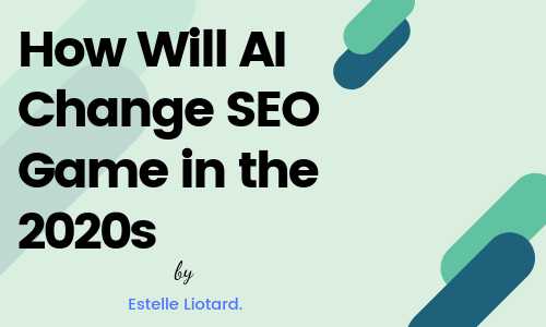 How Will AI Change SEO Game In The 2020s