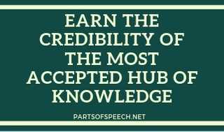 How You Can Earn The Credibility Of The Most Accepted Hub Of Knowledge - PARTS OF SPEECH