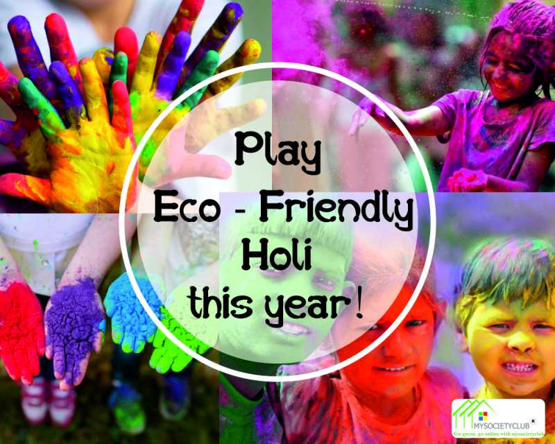 How And Why To Celebrate Eco-Friendly Holi Wherein Our Housing Society Is Benefited - MySocietyClub.com