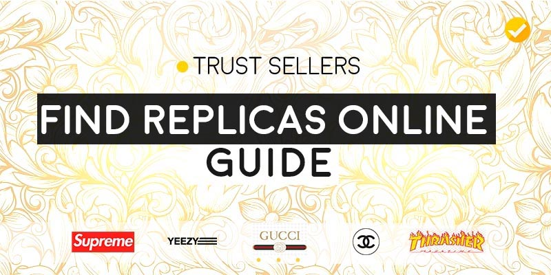 How And Where To Find Online REPLICA GUIDE & SELLERS LIST 2018-2019