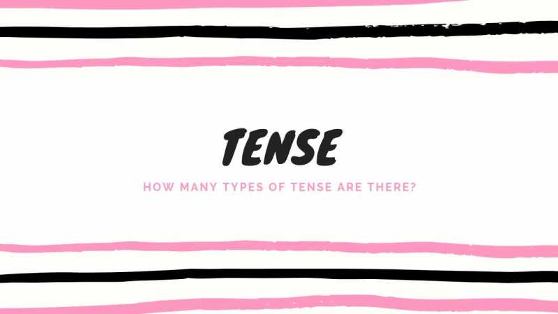How Many Types Of Tenses? (With Structure & Definition)