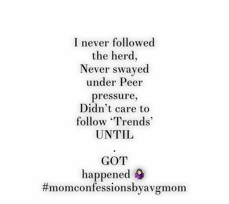 How Peer Pressure Made Me Watch Game Of Thrones And I Joined The Herd - The Average Mom