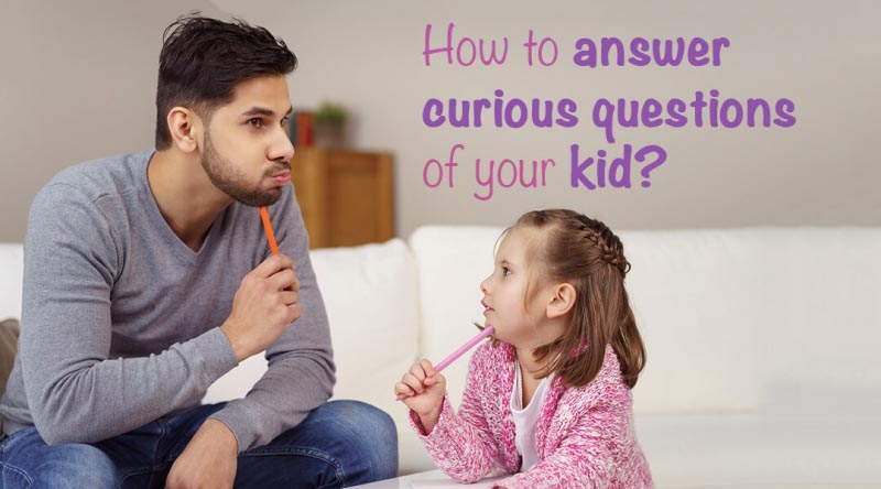 How To Answer Curious Questions Of Your Kid? - Babygogo