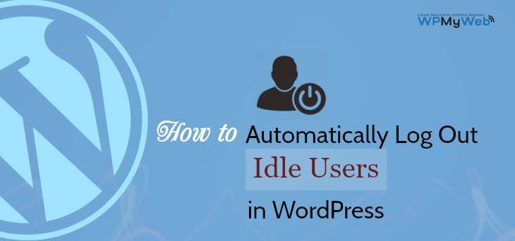 How To Automatically Log Out Idle Users In WordPress - WPMyWeb