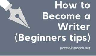 How To Become A Writer (Beginners Tips) - PARTS OF SPEECH