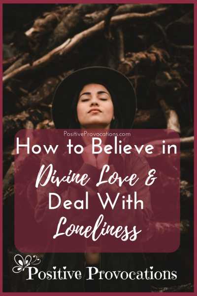 How To Believe In Divine Love And Deal With Loneliness