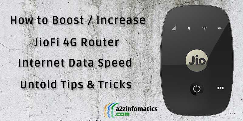 How To Boost / Increase JioFi 4G Router Internet Data Speed [Solved] - A2z Infomatics